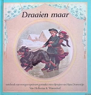 Bild des Verkufers fr Draaien maar: een boek van vroeger opnieuw gemaakt mewt rijmpjes van Hans Dorrestijn zum Verkauf von Klondyke