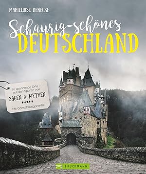 Schaurig-schönes Deutschland: 115 spannende Orte - auf den Spuren von Sagen und Mythen - Mit Gäns...