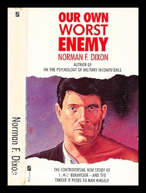 Seller image for Our own worst enemy / Norman F. Dixon for sale by MW Books Ltd.