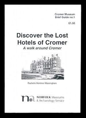 Bild des Verkäufers für Discover the Lost Hotels of Cromer: a walk around Cromer zum Verkauf von MW Books Ltd.