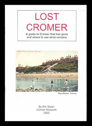 Imagen del vendedor de Lost Cromer: a guide to Cromer that has gone and where to see what remains a la venta por MW Books Ltd.