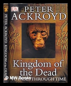 Seller image for Kingdom of the dead / Peter Ackroyd for sale by MW Books Ltd.