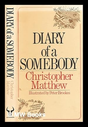 Seller image for Diary of a somebody / (by) Christopher Matthew ; illustrated by Peter Brookes for sale by MW Books Ltd.