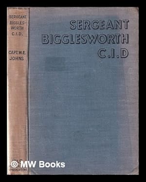 Seller image for Sergeant Bigglesworth C.I.D. : the first post-war Biggles story / by Captain W.E. Johns; pictures by Stead for sale by MW Books Ltd.