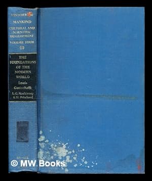 Bild des Verkufers fr History of mankind : cultural and scientific development. Vol. 4: Part 1 The foundations of the modern world / by Louis Gottschalk, Loren C. MacKinney and Earl H. Pritchard zum Verkauf von MW Books Ltd.