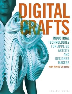 Bild des Verkufers fr Digital Crafts: Industrial Technologies for Applied Artists and Designer Makers by Shillito, Ann Marie [Paperback ] zum Verkauf von booksXpress