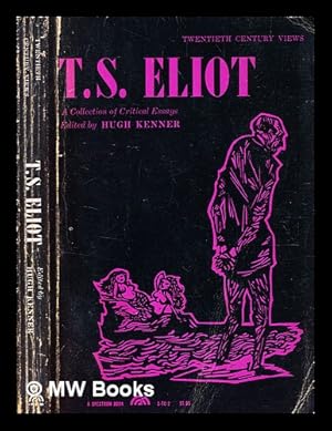 Immagine del venditore per T. S. Eliot : a collection of critical essays / edited by Hugh Kenner venduto da MW Books Ltd.