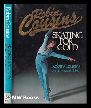 Seller image for Skating for gold / Robin Cousins with Howard Bass for sale by MW Books Ltd.