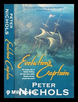 Seller image for Evolution's captain : the tragic fate of Robert Fitzroy, the man who sailed Charles Darwin around the world / Peter Nichols for sale by MW Books Ltd.