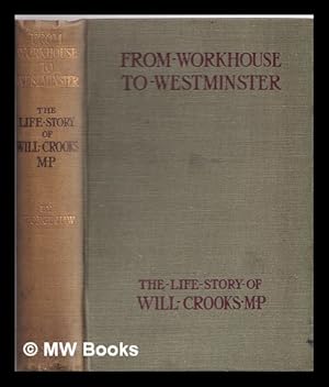 Seller image for From workhouse to Westminster : the life story of Will Crooks M. P. for sale by MW Books Ltd.