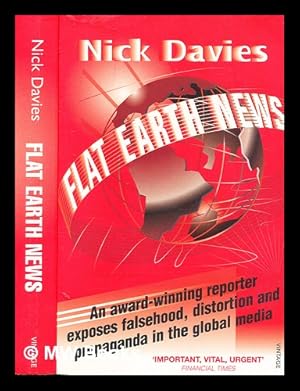 Immagine del venditore per Flat Earth news : an award-winning reporter exposes falsehood, distortion and propaganda in the global media / Nick Davies venduto da MW Books Ltd.