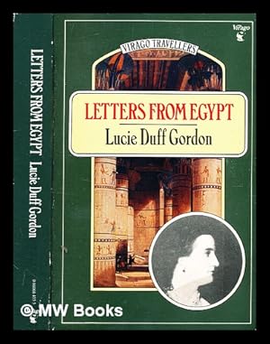 Immagine del venditore per Letters from Egypt / Lucie Duff Gordon ; with a memoir by her daughter Janet Ross and a new introduction by Sarah Searight venduto da MW Books Ltd.