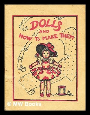 Image du vendeur pour Dolls and how to make them / By Winifred M. Ackroyd mis en vente par MW Books Ltd.