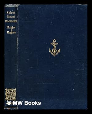 Imagen del vendedor de Select Naval Documents / Edited by Harold Winter Hodges, Edward Arthur Hughes a la venta por MW Books Ltd.