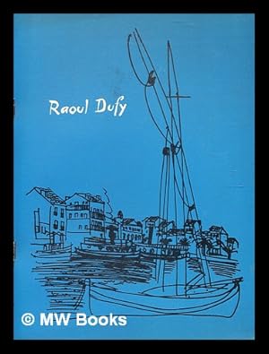 Seller image for Raoul Dufy : an exhibition of paintings and drawings organized by the Arts Council of Great Britain and the Association Franaise d'Action Artistique ; Tate Gallery, 9 January to 7 February 1954 / by Raoul Dufy; Raymond Cogniat; Arts Council of Great Britain; Tate Gallery for sale by MW Books Ltd.