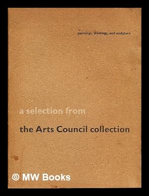 Immagine del venditore per A Selection from the Arts Council collection : paintings, drawings, and sculpture / introduction by Philip James venduto da MW Books Ltd.
