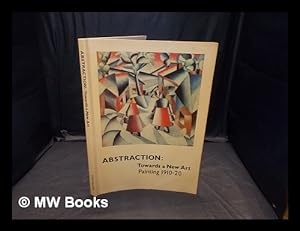 Image du vendeur pour Abstraction : towards a new art : painting 1910-20 / Foreword by Alan Bowness; with contributions by Peter Vergo, Christopher Green, Dawn Ades, David Brown and Gail Levin mis en vente par MW Books Ltd.