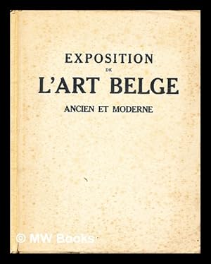 Image du vendeur pour Exposition de l'art belge, ancien et moderne : au Muse du jeu de paume  Paris du 11 mai au 10 juillet 1923 / sous le haut patronage de LL. MM. le roi et la reine des belges, de M. le prsident de la rpublique et de Madame Alexandre Millerand ; organise par monsieur Lonce Bndite, conservateur du Muse national du Luxembourg sous les auspices des gouvernements franais et belge ; avec le concours du Cercle artistiqe et littraire de Bruxelles mis en vente par MW Books Ltd.