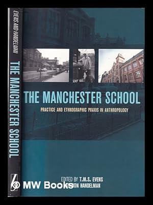 Imagen del vendedor de The Manchester School: Practice and Ethnographic Praxis in Anthropology a la venta por MW Books Ltd.