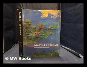 Bild des Verkufers fr Monet by himself: paintings, drawings, pastels, letters / edited by Richard Kendall; translations by Bridget Strevens Romer zum Verkauf von MW Books Ltd.