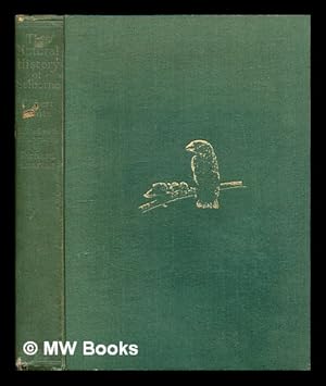 Seller image for The natural history of Selborne / by Gilbert White ; with notes by Richard Kearton ; and 84 photographs including many taken specially at Selborne by Cherry Kearton and Richard Kearton for sale by MW Books Ltd.