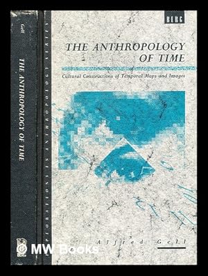 Image du vendeur pour The anthropology of time : cultural constructions of temporal maps and images / Alfred Gell mis en vente par MW Books Ltd.