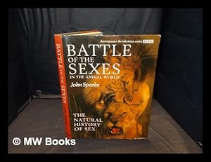 Immagine del venditore per Battle of the sexes : in the animal world ; the natural history of sex / John Sparks venduto da MW Books Ltd.