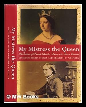 Image du vendeur pour My mistress the queen : the letters of Frieda Arnold, dresser to Queen Victoria, 1854-9 mis en vente par MW Books Ltd.