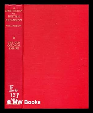 Bild des Verkufers fr A short history of British expansion / by James A. Williamson zum Verkauf von MW Books Ltd.