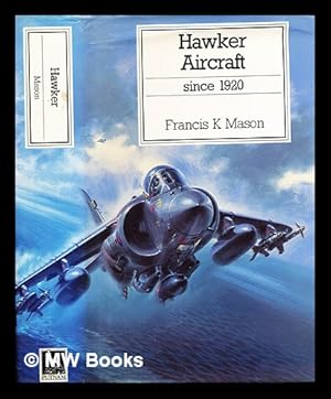 Seller image for Hawker aircraft since 1920 / [by]Francis K Mason for sale by MW Books Ltd.