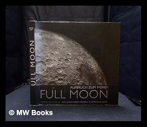 Seller image for Full Moon: Aufbruch zum Mond; [das Jahrhundert-Ereignis in Originalbildern] for sale by MW Books Ltd.