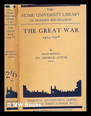 Imagen del vendedor de The great war of 1914-1918, / by Major-General Sir George Aston, K.C.B. a la venta por MW Books Ltd.