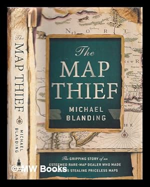 Image du vendeur pour The map thief : the gripping story of an esteemed rare-map dealer who made millions stealing priceless maps mis en vente par MW Books Ltd.