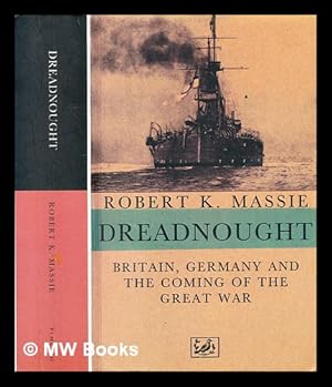 Seller image for Dreadnought : Britain, Germany, and the coming of the Great War / Robert K. Massie for sale by MW Books Ltd.