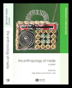 Seller image for The anthropology of media : a reader / edited by Kelly Askew and Richard R. Wilk for sale by MW Books Ltd.