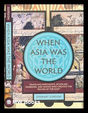 Imagen del vendedor de When Asia was the world / Stewart Gordon a la venta por MW Books Ltd.