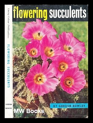 Image du vendeur pour Flowering succulents / by Gordon Rowley mis en vente par MW Books Ltd.