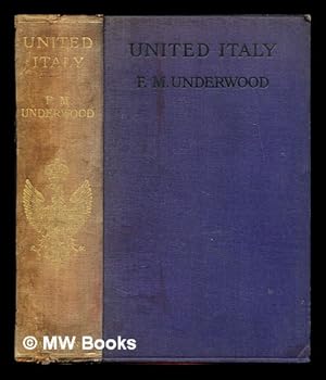 Image du vendeur pour United Italy / by F. M. Underwood mis en vente par MW Books Ltd.