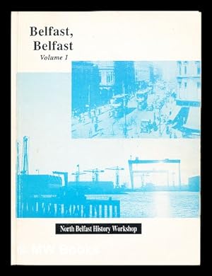 Image du vendeur pour Belfast, Belfast. Vol.1 / compiled by Denis Smyth ; edited by Michael Hall mis en vente par MW Books Ltd.