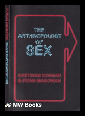 Image du vendeur pour The anthropology of sex / Hastings Donnan and Fiona Magowan mis en vente par MW Books Ltd.