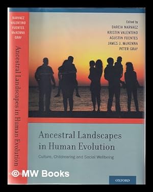 Seller image for Ancestral landscapes in human evolution: culture, childrearing and social wellbeing / edited by Darcia Narvaez [and four others] for sale by MW Books Ltd.