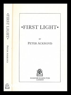 Seller image for First light / by Peter Ackroyd for sale by MW Books Ltd.
