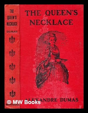 Imagen del vendedor de The queen's necklace : (sequel to "memoirs of a physician") / by Alexandre Dumas a la venta por MW Books Ltd.