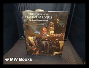 Immagine del venditore per Discovering the Italian Baroque: the Denis Mahon Collection / Gabriele Finaldi and Michael Kitson; with contributions by Christopher Brown, Humphrey Wine and Denis Mahon venduto da MW Books Ltd.