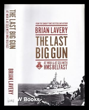 Seller image for The last big gun : at war and at sea with HMS Belfast for sale by MW Books Ltd.