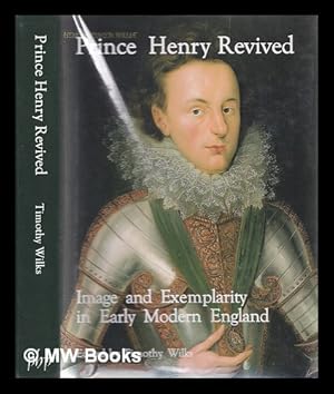 Image du vendeur pour Prince Henry revived : image and exemplarity in early modern England mis en vente par MW Books Ltd.