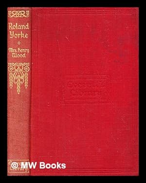 Seller image for Roland Yorke / Mrs Henry Wood for sale by MW Books Ltd.