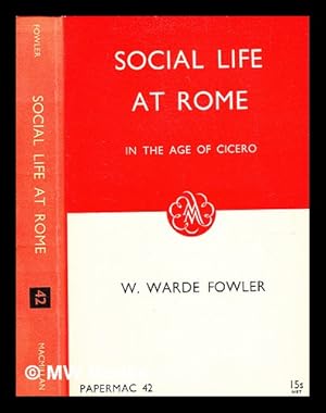 Imagen del vendedor de Social life at Rome in the age of Cicero / by W. Warde Fowler a la venta por MW Books Ltd.