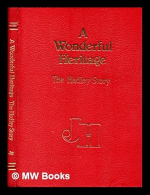 Imagen del vendedor de A wonderful heritage : the Hadley story / [by] Hurford Janes a la venta por MW Books Ltd.