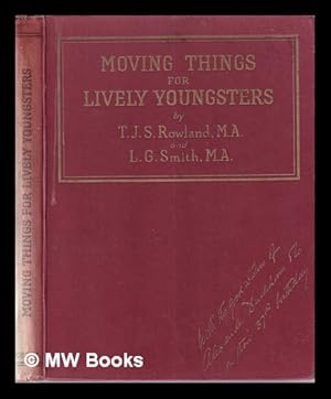 Seller image for Moving Things for Lively Youngsters . Illustrated by T. J. S. Rowland for sale by MW Books Ltd.
